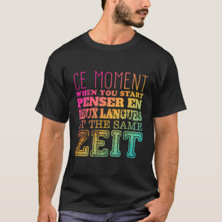 Ce Moment When You Start Pensar En Deux Languages T-Shirt