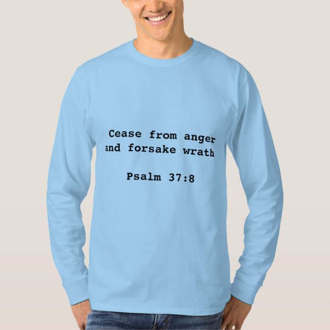 Cease from anger...Psalm 37:8 Men's T-shirt (Front)