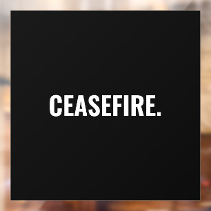 Ceasefire black white text minimalist anti war