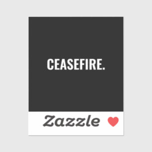 Ceasefire black white text minimalist anti war