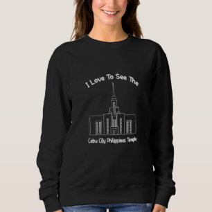 Cebu City Philippines Temple I Love To See My Temp Sweatshirt