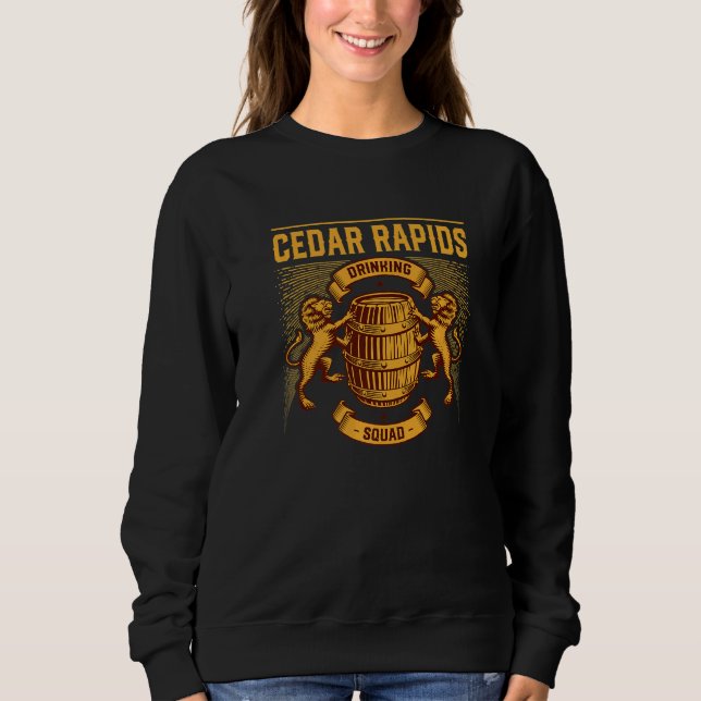 Cedar Rapids Drinking Squad Iowa Homebrewing Ia Br Sweatshirt (Front)