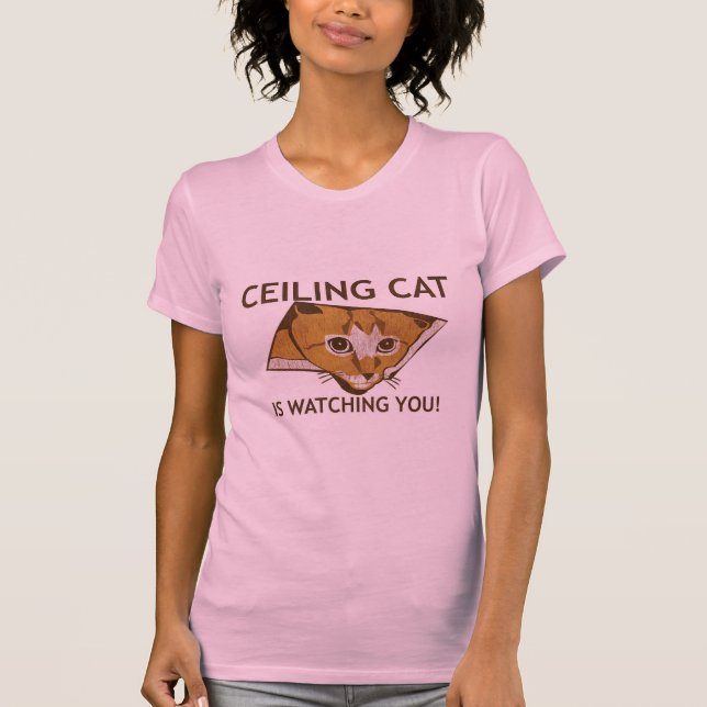 Ceiling Cat is watching you! - Customised T-Shirt (Front)