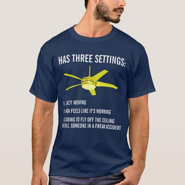 Ceiling fan has three settings funny shirt (Front)