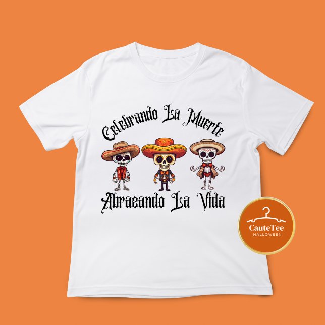 Celebrando la muerte, abrazando la vida T-Shirt (Creator Uploaded)