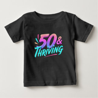 Celebrate 50th & Thriving Birthday Baby T-Shirt
