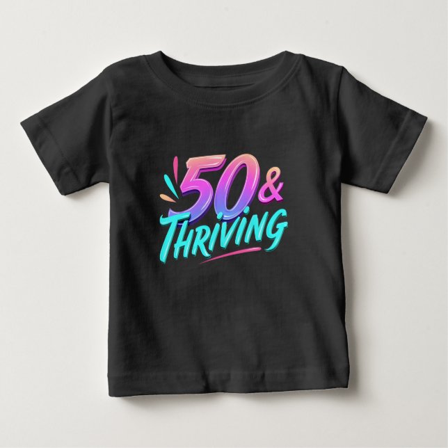 Celebrate 50th & Thriving Birthday Baby T-Shirt (Front)