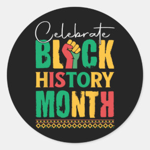Celebrate Black History Month For Men Women Kids  Classic Round Sticker