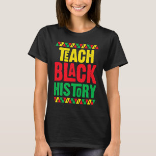 Celebrate Black History Month I Teach Black Histor T-Shirt