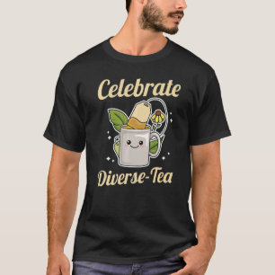 Celebrate Diverse Tea Pun For A Tea Bag T-Shirt