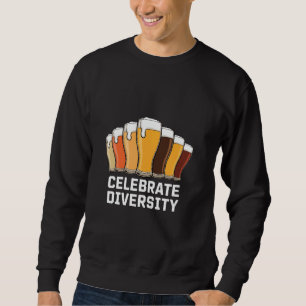 Celebrate Diversity Beer Drinking Home Brewers Sweatshirt