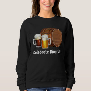 Celebrate Diversity Beer Drinking Sweatshirt