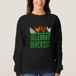 Celebrate Diversity Chicken Chicken Farmer  1 Sweatshirt