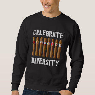 Celebrate Diversity Cigars Cuban Cigar Smoker 1 Sweatshirt