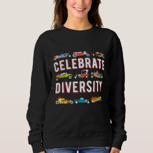 Celebrate Diversity Classic Muscle Car Types Of Ho Sweatshirt