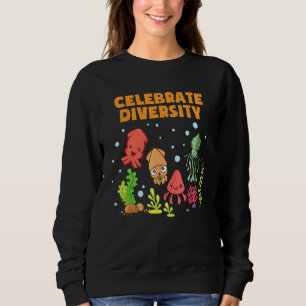 Celebrate Diversity  Octopus    Cuttlefish Squid Sweatshirt