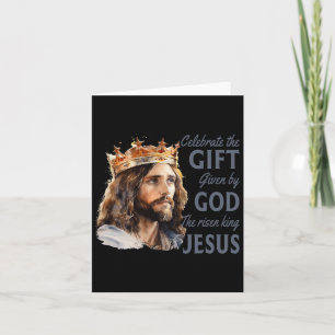 Celebrate Easter Jesus The King Is Risen Christian Card