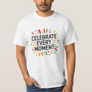 Celebrate Every Moment T-Shirt