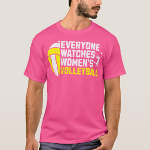 Celebrate Everyone Watches Women'S Volleyball Game T-Shirt