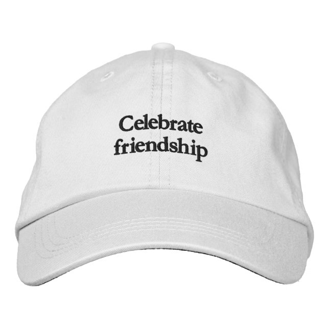 Celebrate friendship Quote  Embroidered Hat (Front)
