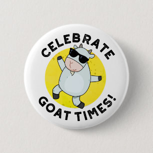 Celebrate Goat Times Cute Animal Pun 6 Cm Round Badge