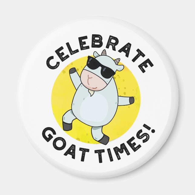 Celebrate Goat Times Funny Animal Pun Magnet (Front)