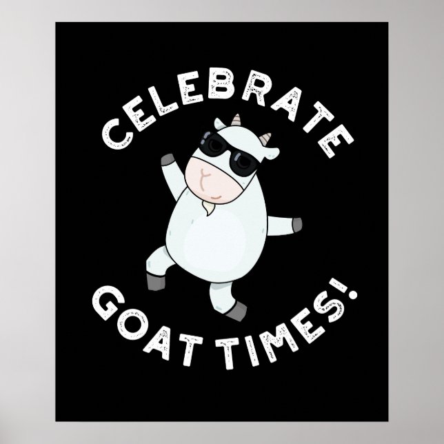 Celebrate Goat Times Positive Animal Pun Dark BG Poster (Front)