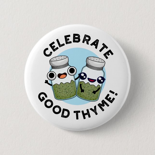 Celebrate Good Thyme Funny Food Herb Pun  6 Cm Round Badge (Front)