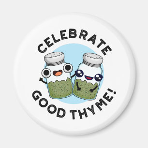 Celebrate Good Thyme Funny Food Herb Pun Magnet