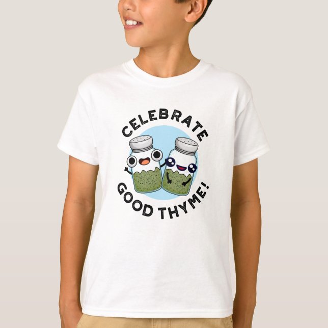 Celebrate Good Thyme Funny Food Herb Pun  T-Shirt (Front)