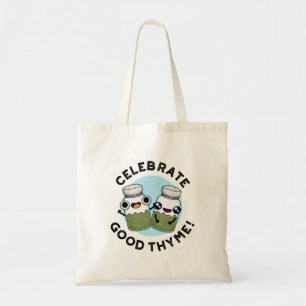 Celebrate Good Thyme Funny Food Herb Pun  Tote Bag