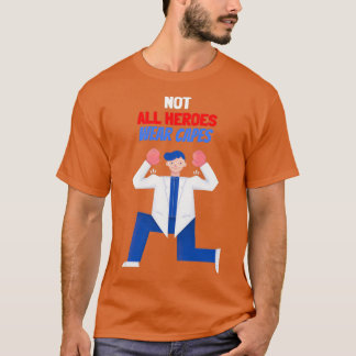 Celebrate Healthcare Workers Not All Heroes Wear C T-Shirt