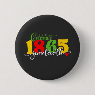 Celebrate Juneteenth: Freedom Since 1865  6 Cm Round Badge