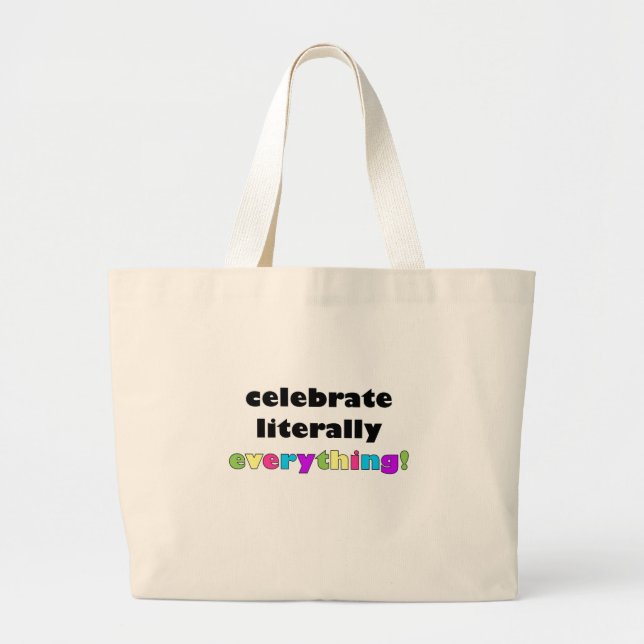 Celebrate Literally Everything Jumbo Tote Bag (Front)