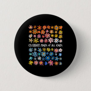 Celebrate Minds Of All Kinds Flowers Neurodiversit 6 Cm Round Badge