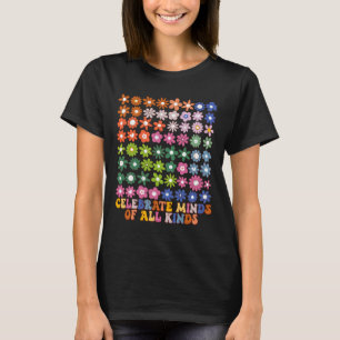 Celebrate Minds Of All Kinds Groovy Flower Autism T-Shirt