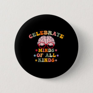 Celebrate Minds Of All Kinds Mental Health Autism 6 Cm Round Badge