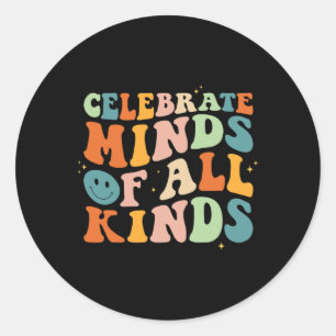 Celebrate Minds Of All Kinds Mental Health Autism Classic Round Sticker