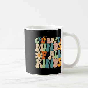 Celebrate Minds Of All Kinds Mental Health Autism Coffee Mug