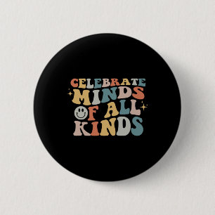 Celebrate Minds Of All Kinds Neurodiversity Autism 6 Cm Round Badge