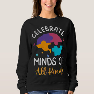 Celebrate Minds Of All Kinds Neurodiversity Autism Sweatshirt