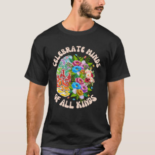 Celebrate Minds Of All Kinds Neurodiversity Autism T-Shirt