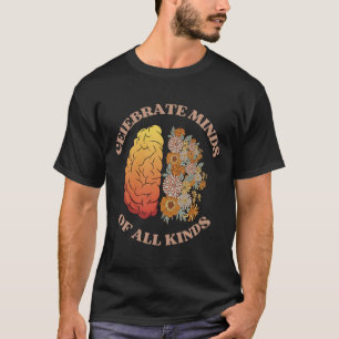 Celebrate Minds Of All Kinds Neurodiversity Autism T-Shirt