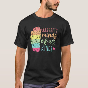 Celebrate Minds Of All Kinds Neurodiversity Autism T-Shirt