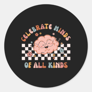 Celebrate Minds Of All Kinds Shirt Neurodiversity Classic Round Sticker