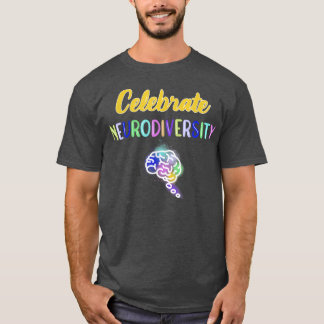 Celebrate Neurodiversity  T-Shirt