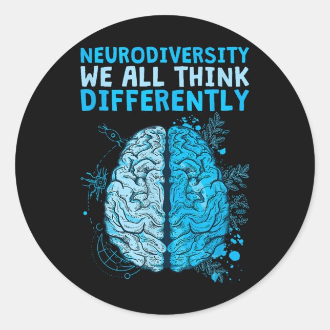 Celebrate Neurodiversity We All Think Differently  Classic Round Sticker (Front)