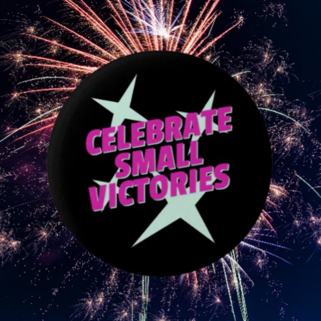 Celebrate Small Victories Bold Motivation Button (Creator Uploaded)