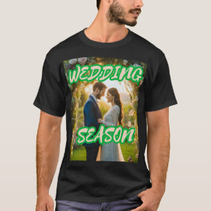 Celebrate the Magic of Wedding Season T-Shirt