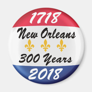 CELEBRATE THE TRICENTENNIAL OF NEW ORLEANS! MAGNET
